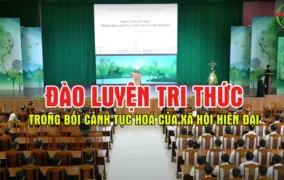 VIDEO: Đào luyện tri thức trong bối cảnh tục hoá của xã hội hiện đại