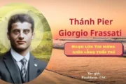 Thánh Pier Giorgio Frassati - Ngọn lửa Tin mừng giữa lòng tuổi trẻ