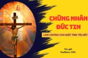Chứng nhân đức tin - Làm chứng cho một Tình yêu bất diệt