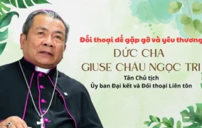 VIDEO: Đối thoại để gặp gỡ và yêu thương - Đức Giám mục Giuse Châu Ngọc Tri