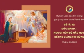 Ủy ban Loan báo Tin mừng gợi ý suy niệm chầu Thánh Thể tháng 11/2025 - Đức Maria - Người môn đệ mẫu mực để rao giảng Tin mừng