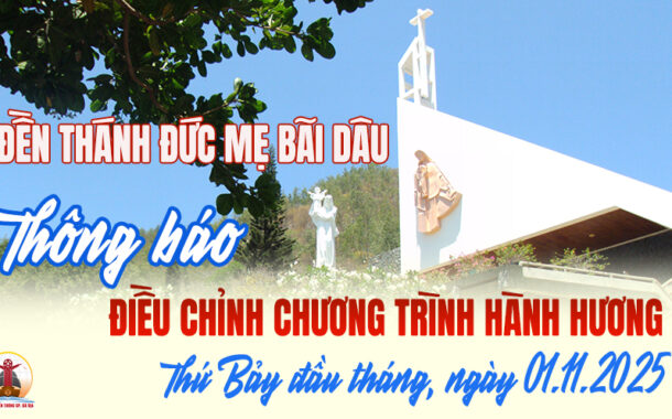 THÔNG BÁO: Đền Thánh Đức Mẹ Bãi Dâu: Điều chỉnh chương trình hành hương tháng 11.2025