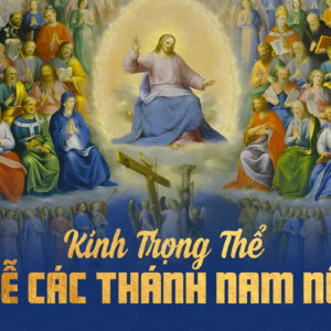 01.11.2025 – Thứ Bảy Tuần XXX Thường Niên: Lễ Các Thánh Nam Nữ