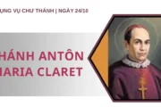 Ngày 24 tháng 10: Thánh Antôn Maria Claret, Giám mục, Sáng lập dòng Thừa sai Trái tim Vô nhiễm Đức Maria