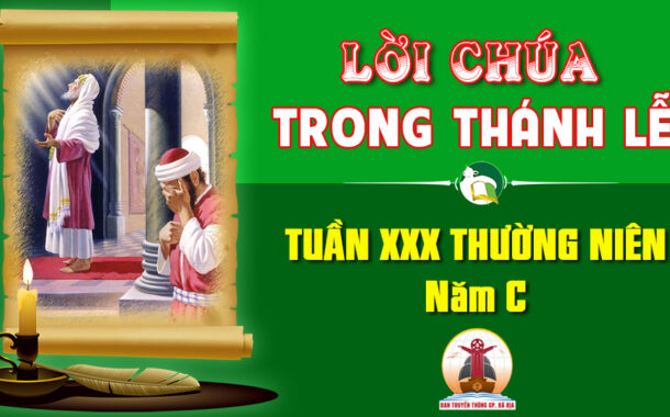 Lời Chúa trong thánh lễ Tuần XXX Thường niên – Năm C