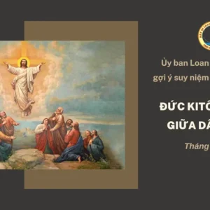Ủy ban Loan báo Tin mừng gợi ý suy niệm chầu Thánh Thể tháng 12/2025 - Đức Kitô hiện diện giữa Dân Người