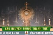 Cầu nguyện trước Thánh Thể- Ngày 16.11.2025 – Lễ Các Thánh Tử Đạo Việt Nam – Lc 9,23-26