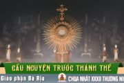 Cầu nguyện trước Thánh Thể- Ngày 09.11.2025 – Chúa nhật XXXII Thường niên – Lc 20,27-38