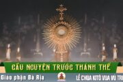 Cầu nguyện trước Thánh Thể- Ngày 23.11.2025 – Lễ Chúa Kitô Vua – Lc 23,35-43