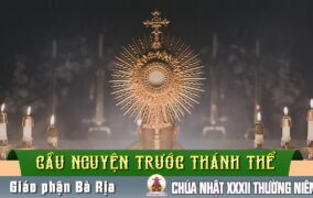 Cầu nguyện trước Thánh Thể- Ngày 09.11.2025 –  Chúa nhật XXXII Thường niên – Lc 20,27-38
