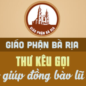 GIÁO PHẬN BÀ RỊA: THƯ KÊU GỌI TRỢ GIÚP ĐỒNG BÀO LŨ LỤT