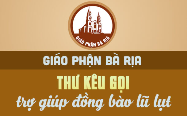 GIÁO PHẬN BÀ RỊA: THƯ KÊU GỌI TRỢ GIÚP ĐỒNG BÀO LŨ LỤT
