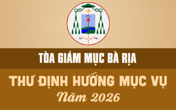 TÒA GIÁM MỤC BÀ RỊA: THƯ ĐỊNH HƯỚNG MỤC VỤ – NĂM 2026
