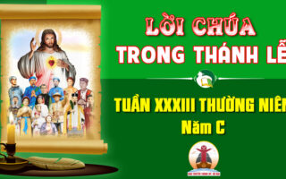 Lời Chúa trong thánh lễ Tuần XXXIII Thường niên – Năm C
