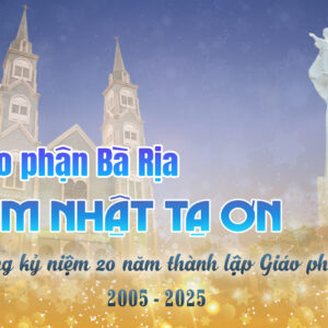 Giáo phận Bà Rịa: Tam nhật tạ ơn mừng kỷ niệm 20 năm thành lập Giáo phận (2005 - 2025)