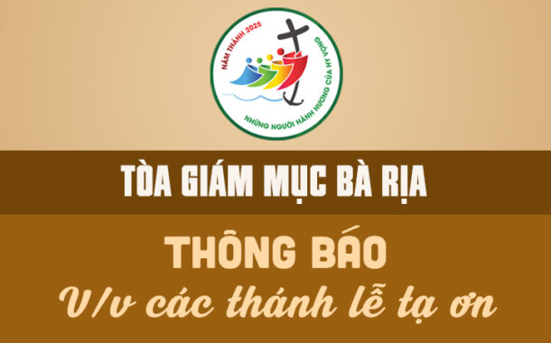 TGM. BÀ RỊA: THÔNG BÁO V/v các thánh lễ tạ ơn