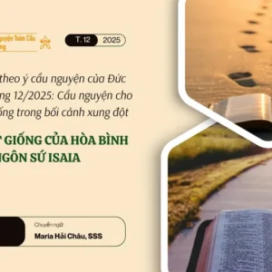 Trở nên hạt giống của hòa bình với Ngôn sứ Isaia - Suy niệm dựa theo ý cầu nguyện của Đức Giáo hoàng tháng 12/2025
