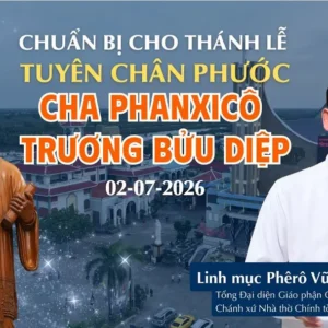 Thông tin chuẩn bị Thánh lễ Tuyên Chân phước Cha Phanxicô Xaviê Trương Bửu Diệp