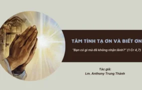 Tâm tình tạ ơn và biết ơn - “Bạn có gì mà đã không nhận lãnh?” (1 Cr 4,7)