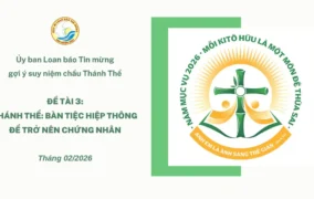 Ủy ban Loan báo Tin mừng gợi ý suy niệm chầu Thánh Thể tháng 02/2026 - Thánh Thể: Bàn tiệc hiệp thông để trở nên chứng nhân