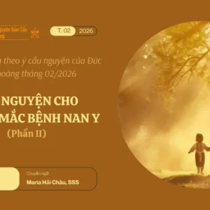 Cầu nguyện cho trẻ em mắc bệnh nan y - Suy niệm dựa theo ý cầu nguyện của Đức Giáo hoàng tháng 02/2026 phần II