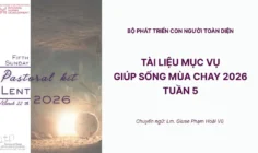 Tài liệu Mục vụ giúp sống mùa Chay 2026 của Bộ Phát triển con người toàn diện - Tuần 5