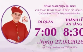 VIDEO: Nghi thức Di quan và Thánh lễ An táng Đức Hồng y Gioan Baotixita Phạm Minh Mẫn lúc  07:00 ngày 27/3/2026