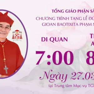 VIDEO: Nghi thức Di quan và Thánh lễ An táng Đức Hồng y Gioan Baotixita Phạm Minh Mẫn lúc  07:00 ngày 27/3/2026