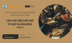 Cầu cho việc giải trừ vũ khí và hòa bình - Suy niệm dựa theo ý cầu nguyện của Đức Giáo hoàng tháng 3/2026 phần I