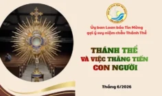 Ủy ban Loan báo Tin mừng gợi ý suy niệm chầu Thánh Thể tháng 6/2026 - Thánh Thể và việc thăng tiến con người