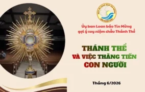 Ủy ban Loan báo Tin mừng gợi ý suy niệm chầu Thánh Thể tháng 6/2026 - Thánh Thể và việc thăng tiến con người