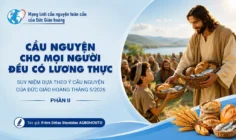 Cầu nguyện cho mọi người đều có lương thực – Suy niệm dựa theo ý cầu nguyện của Đức Giáo hoàng tháng 5/2026 phần II