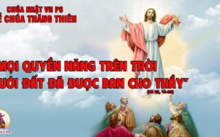 CÁC BÀI SUY NIỆM LỜI CHÚA CHÚA NHẬT CHÚA THĂNG THIÊN- A