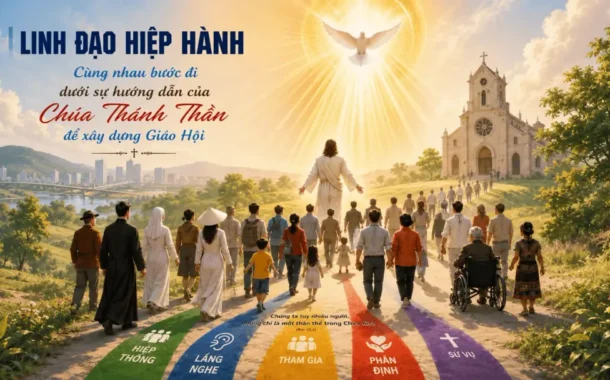 Linh đạo hiệp hành – Cùng nhau bước đi dưới sự hướng dẫn của Chúa Thánh Thần để xây dựng Giáo hội
