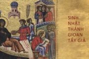 Ngày 24 tháng 6: Lễ trọng Sinh nhật Thánh Gioan Tẩy Giả