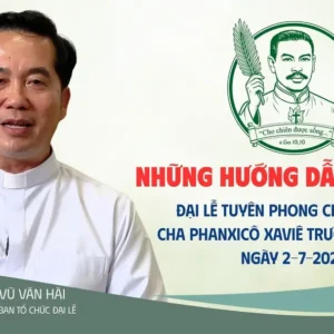 VIDEO: Đại lễ Tuyên phong Chân phước Cha Phanxicô Xaviê Trương Bửu Diệp: Những hướng dẫn cần biết