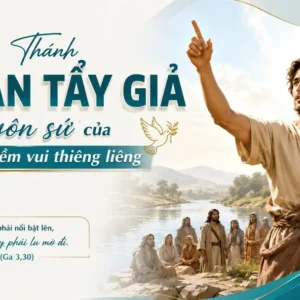 Thánh Gioan Tẩy Giả - vị ngôn sứ của những niềm vui thiêng liêng