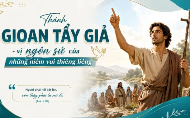 Thánh Gioan Tẩy Giả – vị ngôn sứ của những niềm vui thiêng liêng