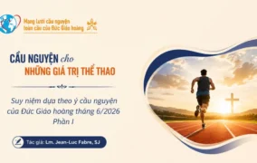Cầu nguyện cho những giá trị trong thể thao - Suy niệm dựa theo ý cầu nguyện của Đức Giáo hoàng tháng 6/2026 Phần I