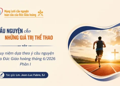 Cầu nguyện cho những giá trị trong thể thao - Suy niệm dựa theo ý cầu nguyện của Đức Giáo hoàng tháng 6/2026 Phần I
