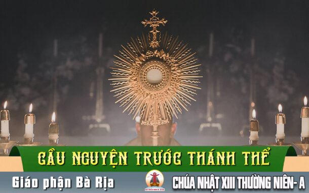 Cầu nguyện trước Thánh Thể- Ngày 28.06.2026 – Chúa Nhật XIII Thường niên – Mt 10,37-42