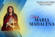 Ngày 22 tháng 7: Thánh Maria Mađalêna, môn đệ của Chúa