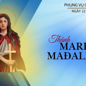 Ngày 22 tháng 7: Thánh Maria Mađalêna, môn đệ của Chúa