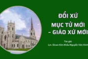 Đổi xứ: Mục tử mới – Giáo xứ mới
