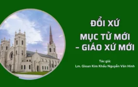 Đổi xứ: Mục tử mới – Giáo xứ mới