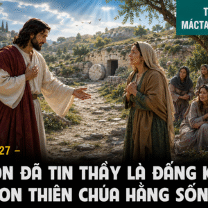 28.07.2026 – Thứ Tư Tuần XVII Thường Niên: Thánh Marta, Maria Và Lazarô