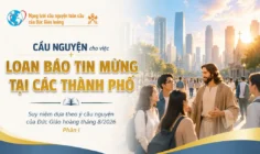 Cầu nguyện cho việc loan báo Tin mừng tại các thành phố – Suy niệm dựa theo ý cầu nguyện của Đức Giáo hoàng tháng 8/2026 phần I