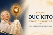 Tôn vinh Đức Kitô trong Thánh Thể theo Linh đạo của Thánh Eymard