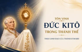 Tôn vinh Đức Kitô trong Thánh Thể theo Linh đạo của Thánh Eymard