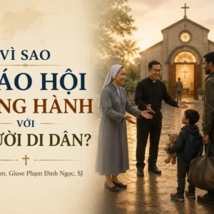 Vì sao Giáo hội đồng hành với người di dân?